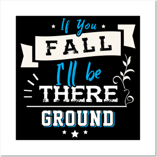 If you Fall I´ll be there Ground Posters and Art